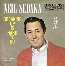 Neil Sedaka, Breaking Up is Hard to Do